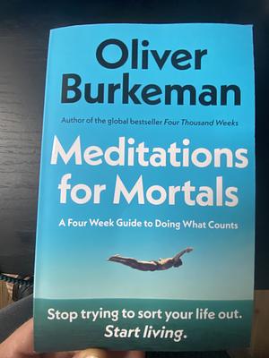 Meditations for Mortals by Oliver Burkman