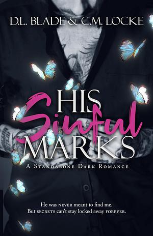 His Sinful Marks: A Dark Enemies to Lovers Romance by C.M. Locke, D.L. Blade, D.L. Blade