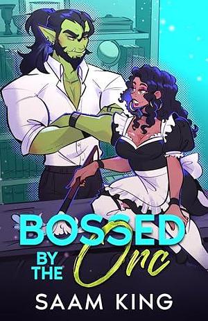 Bossed by the Orc: A Fated Mates Workplace Monster Romance by Saam King, Saam King