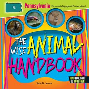 The Wise Animal Handbook Pennsylvania by Kate B. Jerome