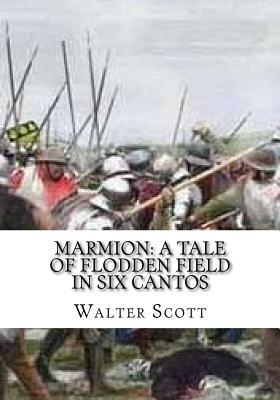 Marmion: A Tale of Flodden Field in Six Cantos by Walter Scott