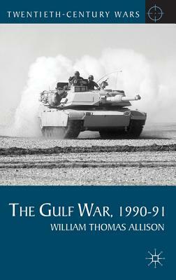 The Gulf War, 1990-91 by William Thomas Allison