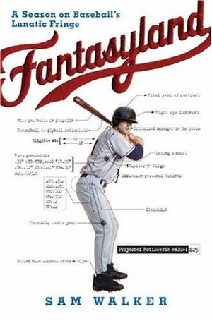 Fantasyland: A Season on Baseball's Lunatic Fringe by Sam Walker