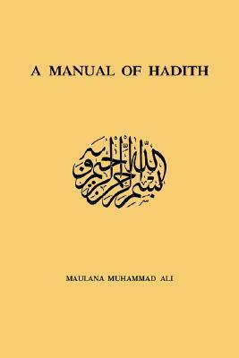 A Manual of Hadith by Maulana Muhammad Ali