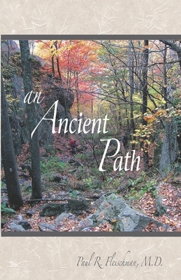 An Ancient Path: Public Talks on Vipassana Meditation as taught by S. N. Goenka given in Europe and America 2007 by Paul R. Fleischman M. D.