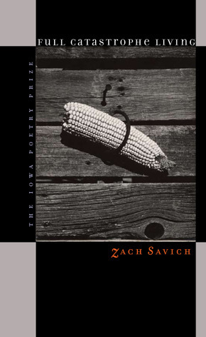 Full Catastrophe Living by Zach Savich