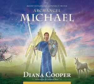 Meditation to Connect with Archangel Michael by Diana Cooper