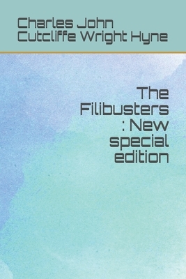 The Filibusters: New special edition by Charles John Cutcliffe Wright Hyne