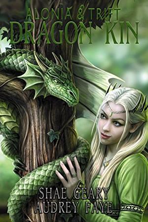 Dragon Kin: Alonia and Trift by Audrey Faye, Shae Geary
