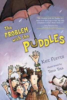 The Problem with the Puddles by Tricia Tusa, Kate Feiffer