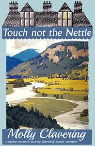 Touch Not the Nettle by Molly Clavering