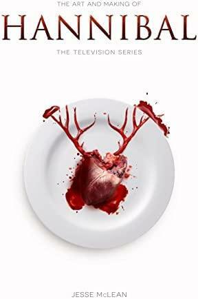 The Art and Making of Hannibal: The Television Series by Jesse McLean