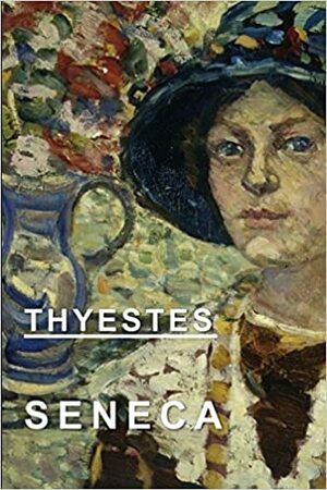 Thyestes by Lucius Annaeus Seneca