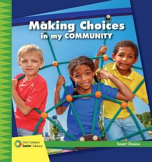 Making Choices in My Community by Diane Lindsey Reeves