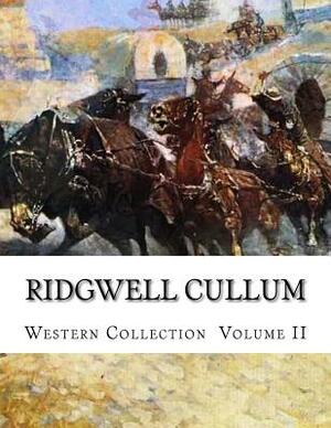 Ridgwell Cullum, Western Collection Volume II by Ridgwell Cullum