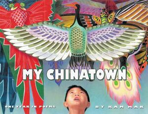 My Chinatown: One Year in Poems by Kam Mak