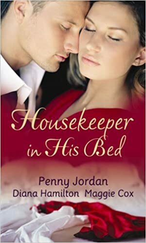 Housekeeper in His Bed by Diana Hamilton, Maggie Cox, Penny Jordan