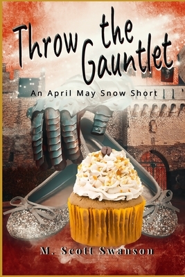 Throw the Gauntlet: April May Snow Psychic Mystery #6 by M. Scott Swanson