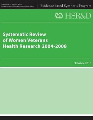 Systematic Review of Women Veterans Health Research 2004-2008 by Health Services Research Service, U. S. Department of Veterans Affairs