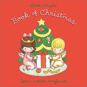 Little Angels' Book of Christmas by Joan Walsh Anglund