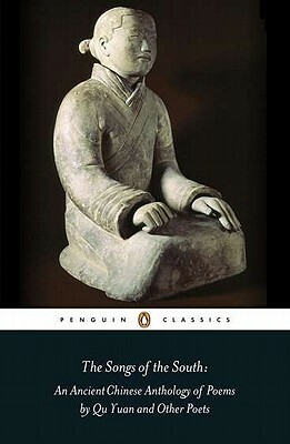 The Songs of the South: An Anthology of Ancient Chinese Poems by Qu Yuan and Other Poets by Various, Qu Yuan