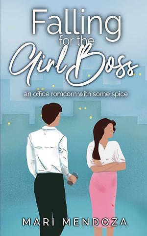 Falling for the Girl Boss by Mari Mendoza