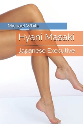 Hyani Masaki: Japanese Executive by Michael White