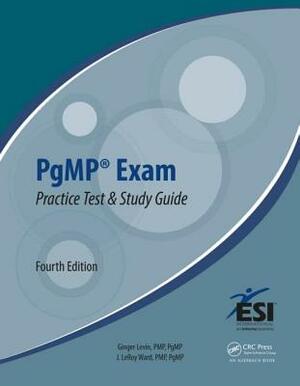 Pgmp(r) Exam Practice Test and Study Guide by J. LeRoy Ward, Ginger Levin