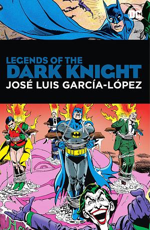 Legends of the Dark Knight: José Luis García-López by José Luis García-López