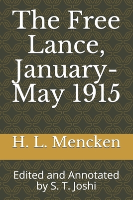 The Free Lance, January-May 1915: Edited and Annotated by S. T. Joshi by H.L. Mencken