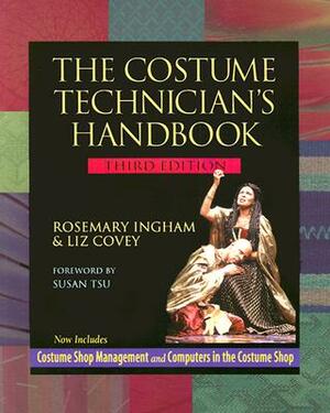 The Costume Technician's Handbook: Third Edition by Rosemary Ingham, Elizabeth Covey