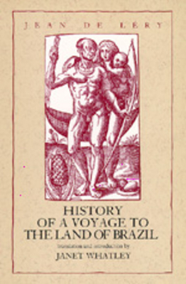 History of a Voyage to the Land of Brazil, Volume 6 by Jean de Léry