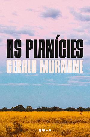 As planícies by Gerald Murnane