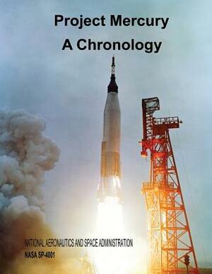 Project Mercury: A Chronology by National Aeronautics and Administration, James M. Grimwood