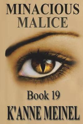 Minacious Malice by K'Anne Meinel