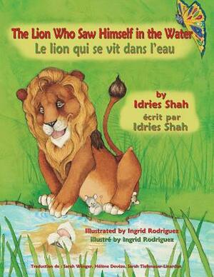 The Lion Who Saw Himself in the Water -- Le Lion qui se vit dans l'eau: English-French Edition by Idries Shah