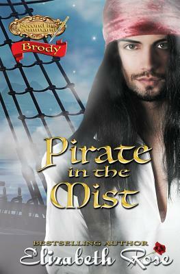 Pirate in the Mist: Brody by Elizabeth Rose