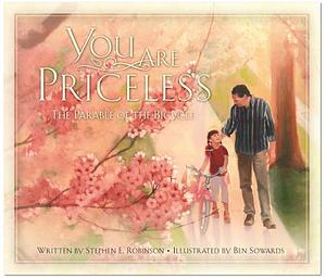 You Are Priceless: The Parable Of The Bicycle by Stephen E. Robinson, Stephen E. Robinson, Ben Sowards