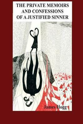 The Private Memoirs and Confessions of a Justified Sinner by James Hogg, John Carey
