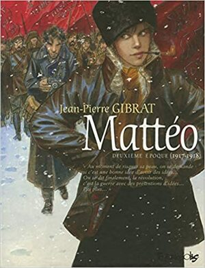 Mattéo: segunda época (1917-1918) by Jean-Pierre Gibrat