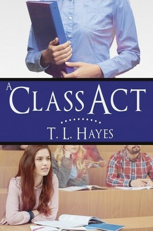 A Class Act by T.L. Hayes