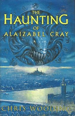 The Haunting of Alaizabel Cray by Chris Wooding