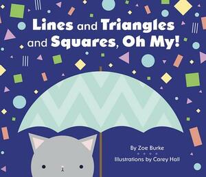 Lines and Triangles and Squares, Oh My! by Zoe Burke