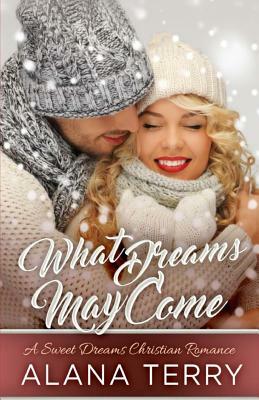 What Dreams May Come by Alana Terry
