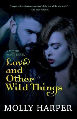 Love and Other Wild Things by Molly Harper