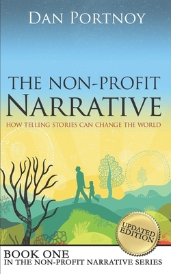 The Non-Profit Narrative: How Telling Stories Can Change the World by Dan Portnoy