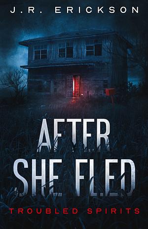 After She Fled by J.R. Erickson
