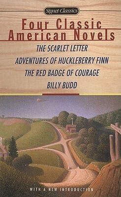 Four Classic American Novels: The Scarlet Letter; Huckleberry Finn; The Red Badge of Courage; Billy Budd by Mark Twain, Nathaniel Hawthorne, Herman Melville, Stephen Crane