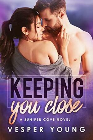 Keeping You Close by Vesper Young