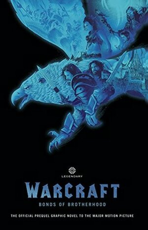 Warcraft: Bonds of Brotherhood by Paul Cornell